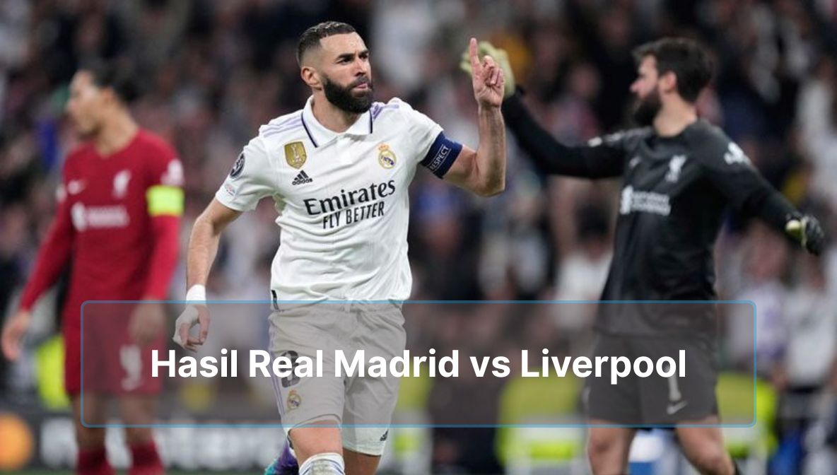 Hasil Real Madrid vs Liverpool