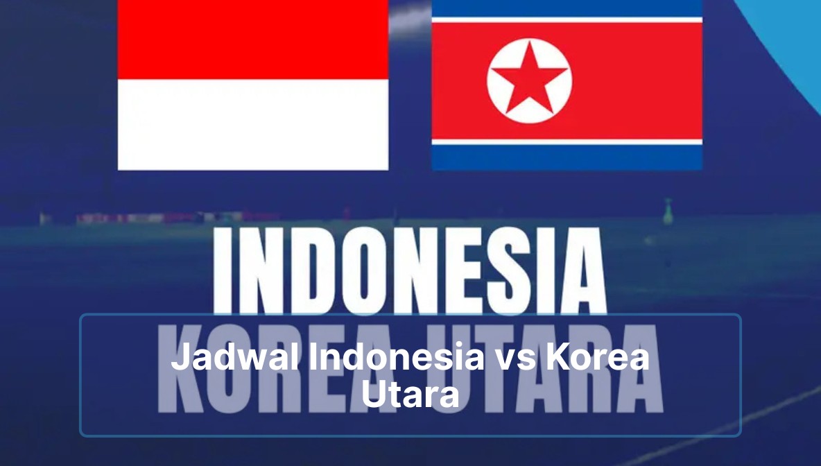 Jadwal Indonesia vs Korea Utara