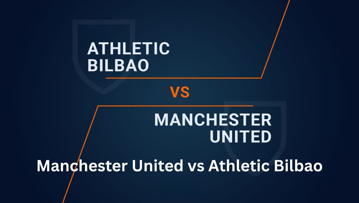 Manchester United vs Athletic Bilbao