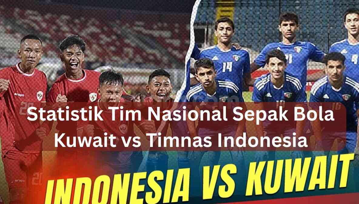 statistik tim nasional sepak bola kuwait vs timnas indonesia