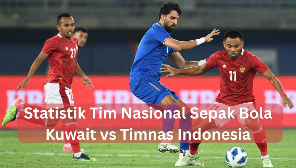 statistik tim nasional sepak bola kuwait vs timnas indonesia