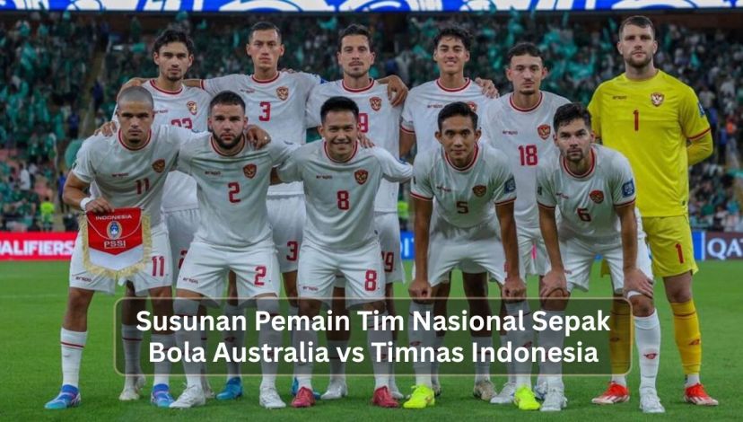 Susunan Pemain Tim Nasional Sepak Bola Australia vs Timnas Indonesia