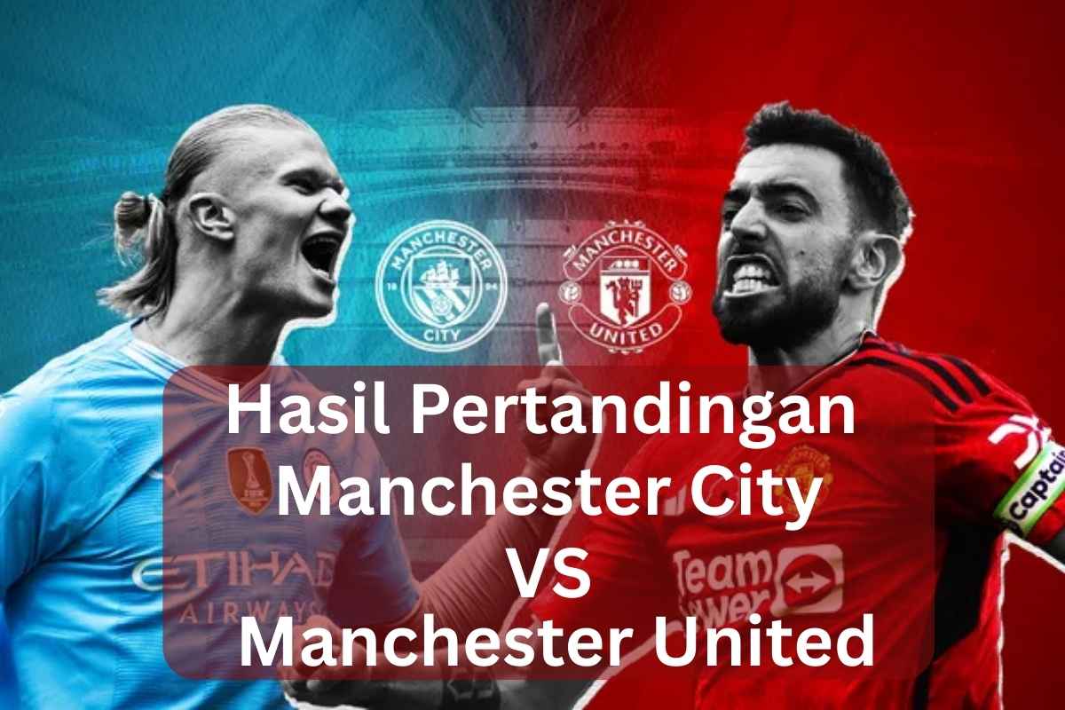 Hasil Pertandingan Manchester City vs Manchester United