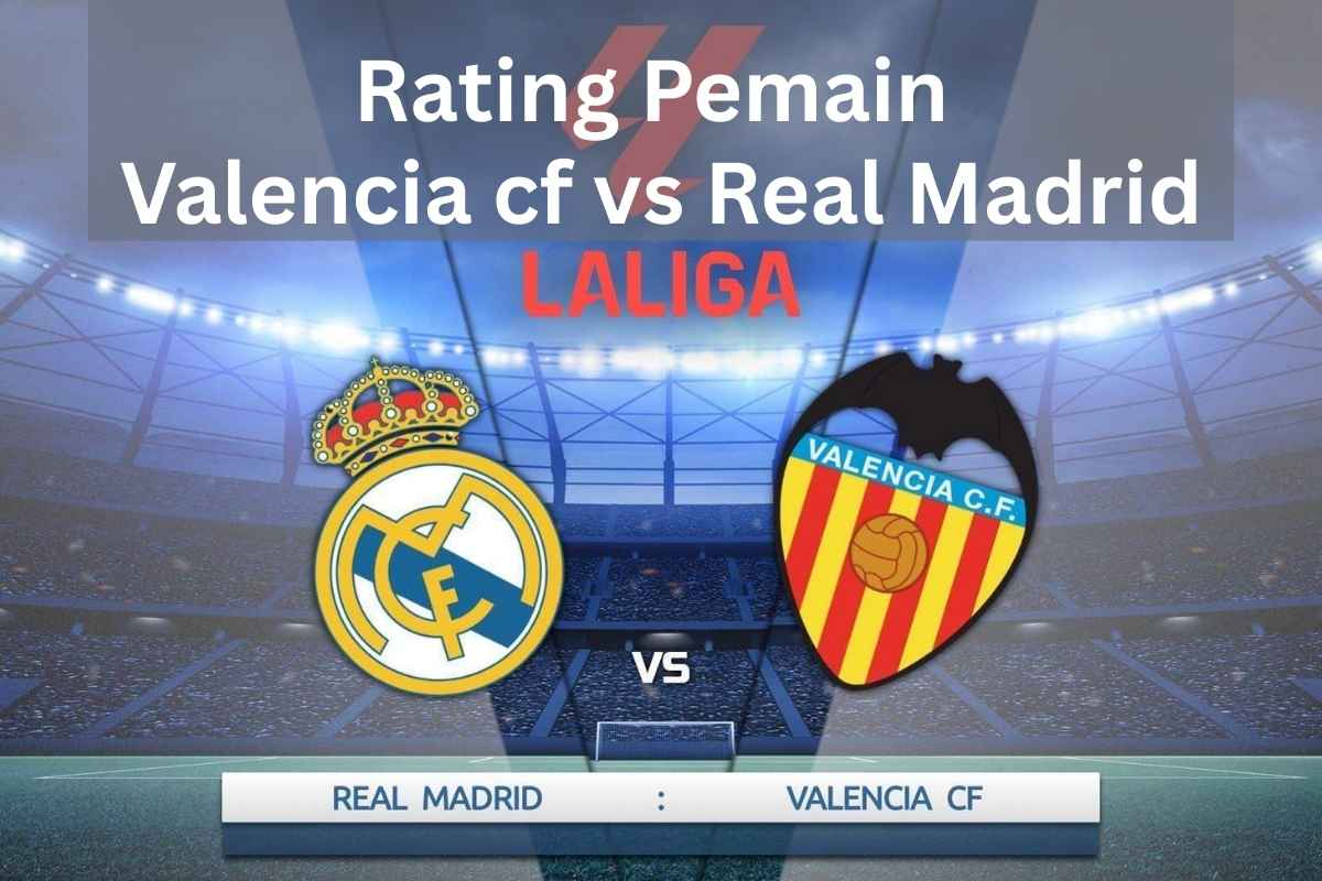 Rating Pemain Valencia CF vs Real Madrid