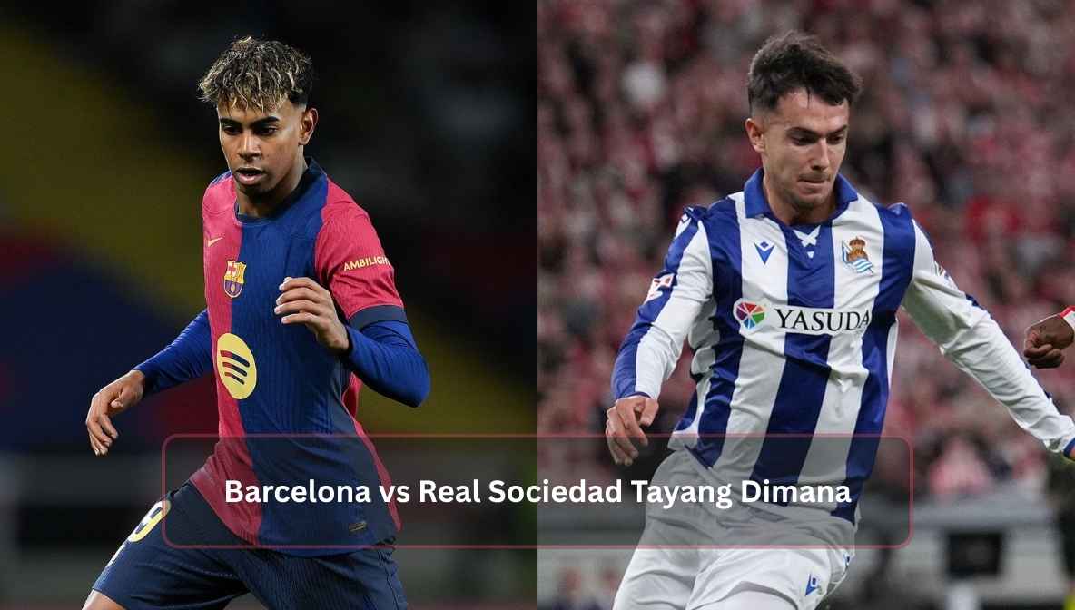 Barcelona vs Real Sociedad Tayang Dimana
