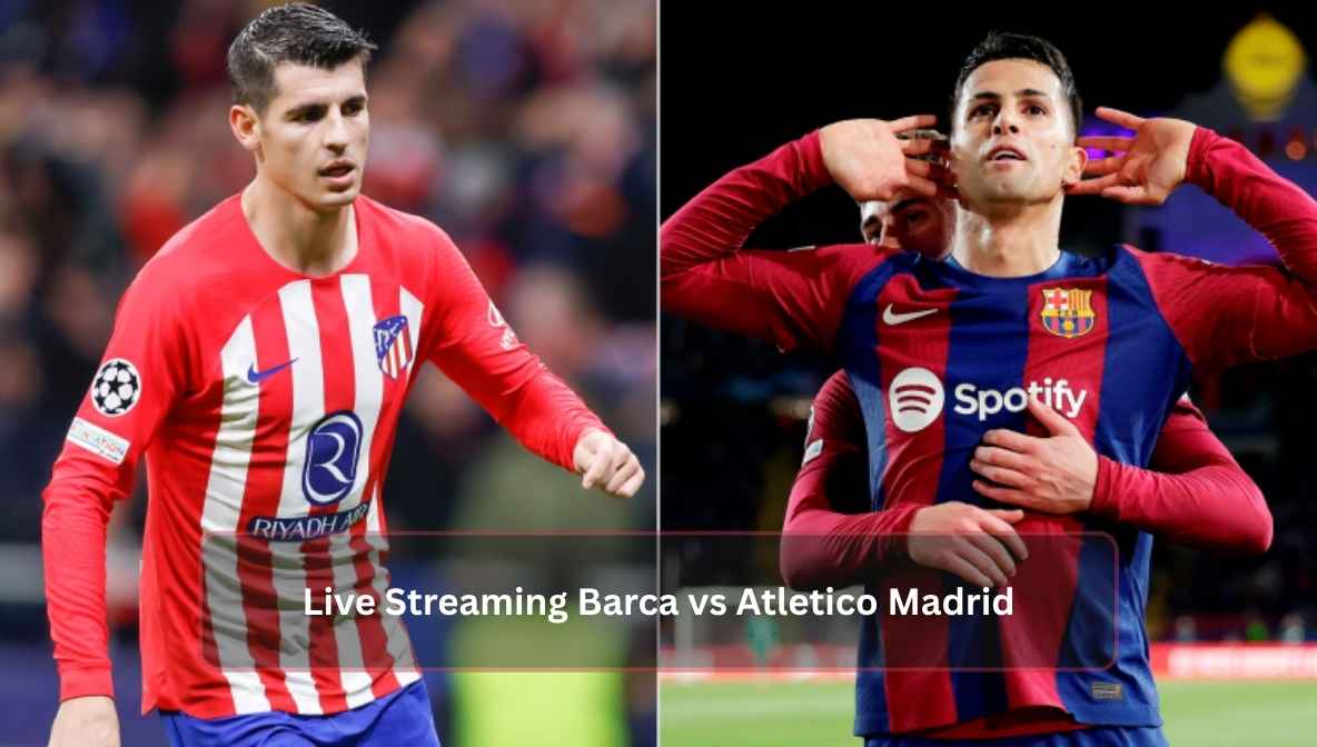 Live Streaming Barca vs Atletico Madrid
