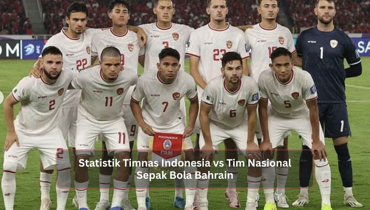 Statistik Timnas Indonesia vs Tim Nasional Sepak Bola Bahrain